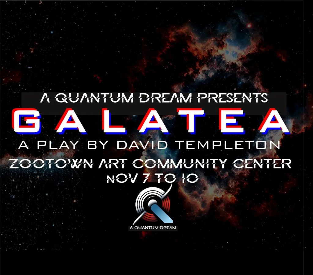 Over a nebula, text reads:Galatea, a play by David Templeton. Zootown arts community center, november 7th to 10th. 