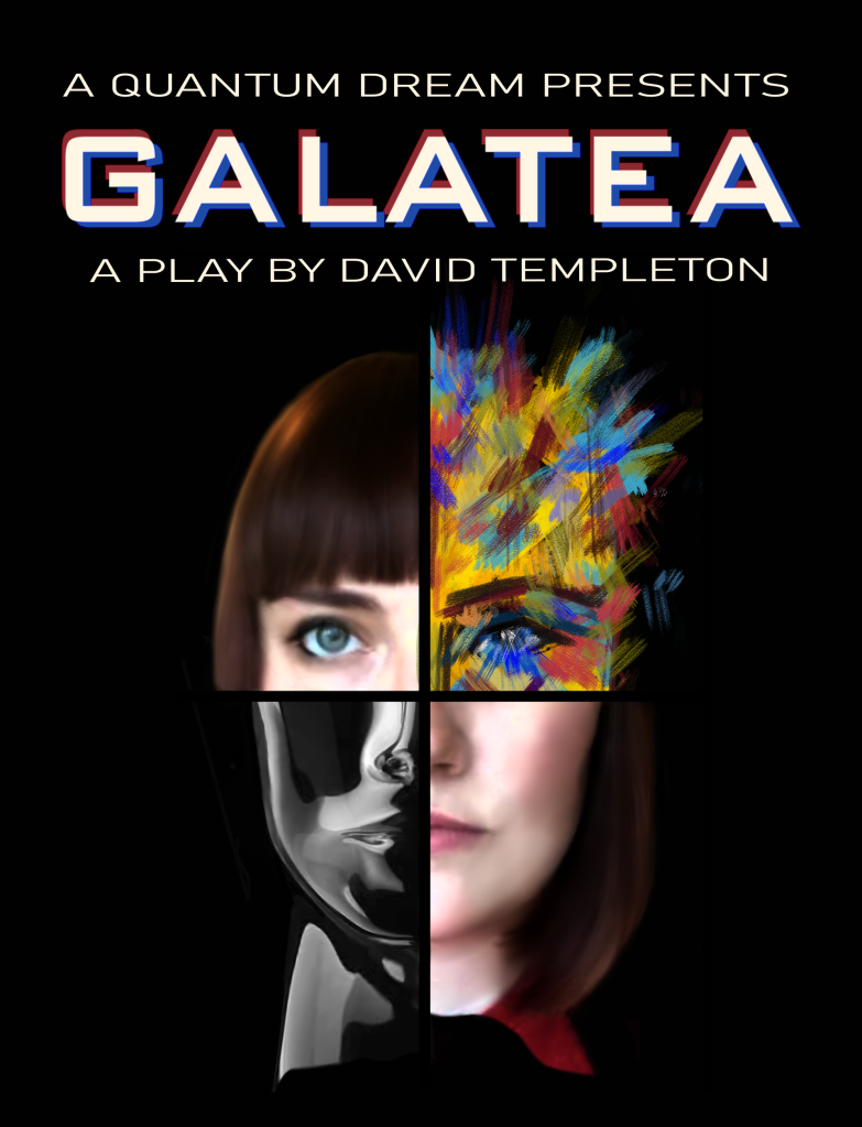 A woman's face is divided into four quadrants. The top left and bottom right show her face as it is - a pale woman with dark red bangs and shoulder length hair. Her eye is blue and her expression is serious. The top right quadrant is a rainbow explosion of abstract brush strokes roughly indicating her face. The bottom left is a smooth silver metallic version of her jaw and lips. Text reads Galatea a play by David Templeton. The A Quantum Dream logo is in the corner, an abstract capital letter Q of white, red, and blue.  link  